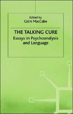 The Talking Cure: Essays in Psychoanalysis and Language