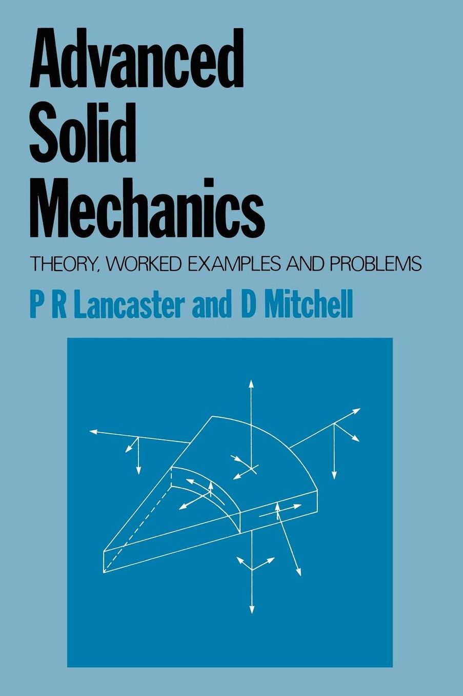 Advanced Solid Mechanics: Theory, worked examples and problems