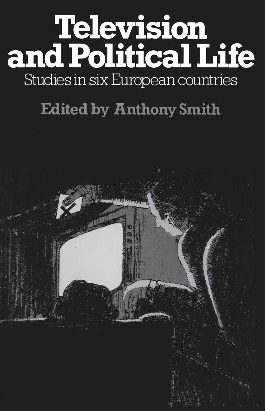 Television and Political Life: Studies in six European countries