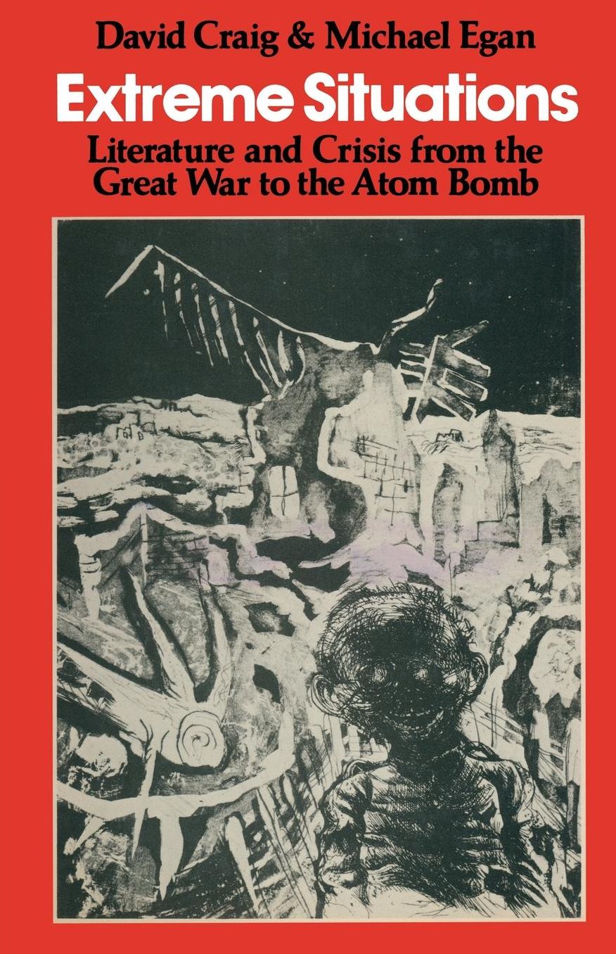 Extreme Situations: Literature and Crisis from the Great War to the Atom Bomb