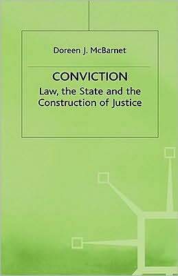 Conviction: The Law, the State and the Construction of Justice