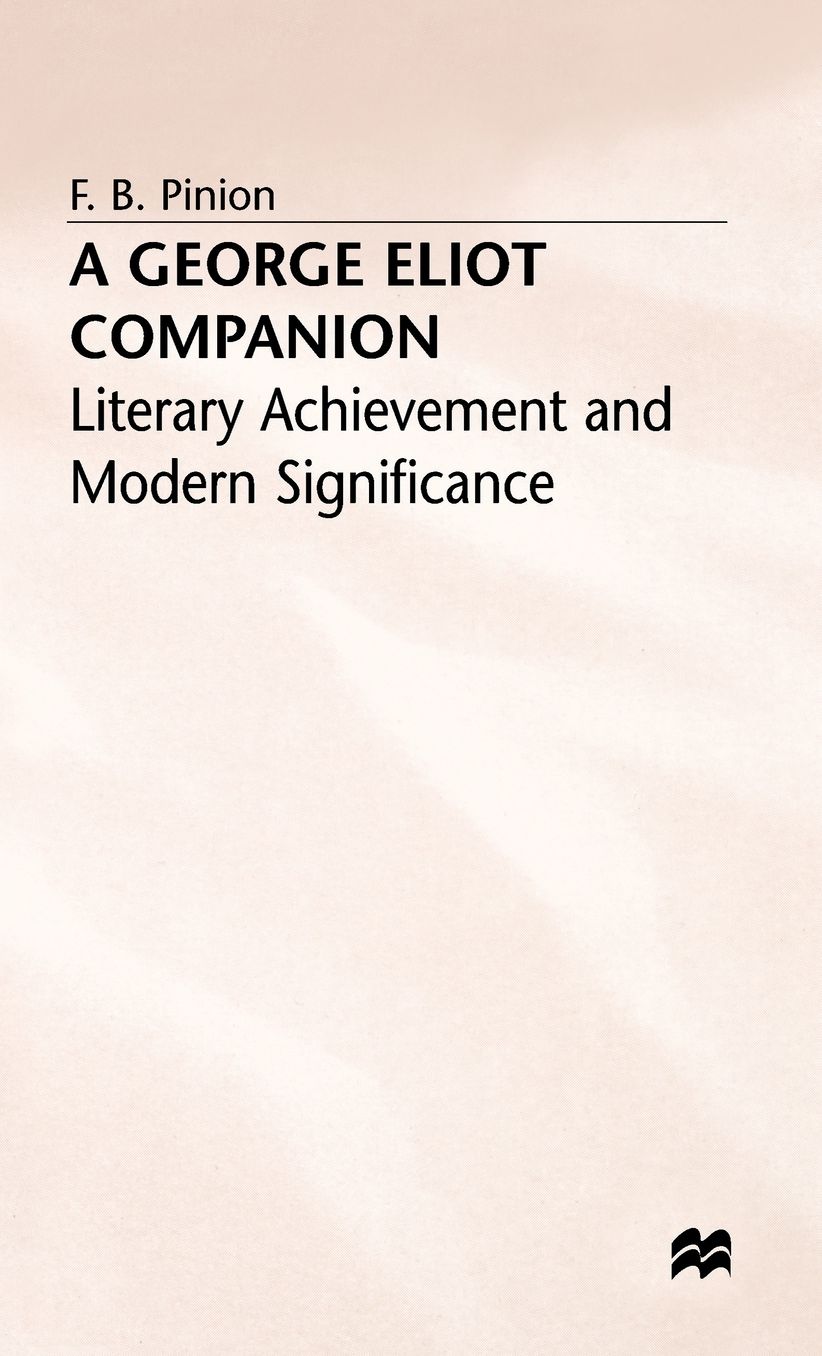 A George Eliot Companion: Literary Achievement and Modern Significance