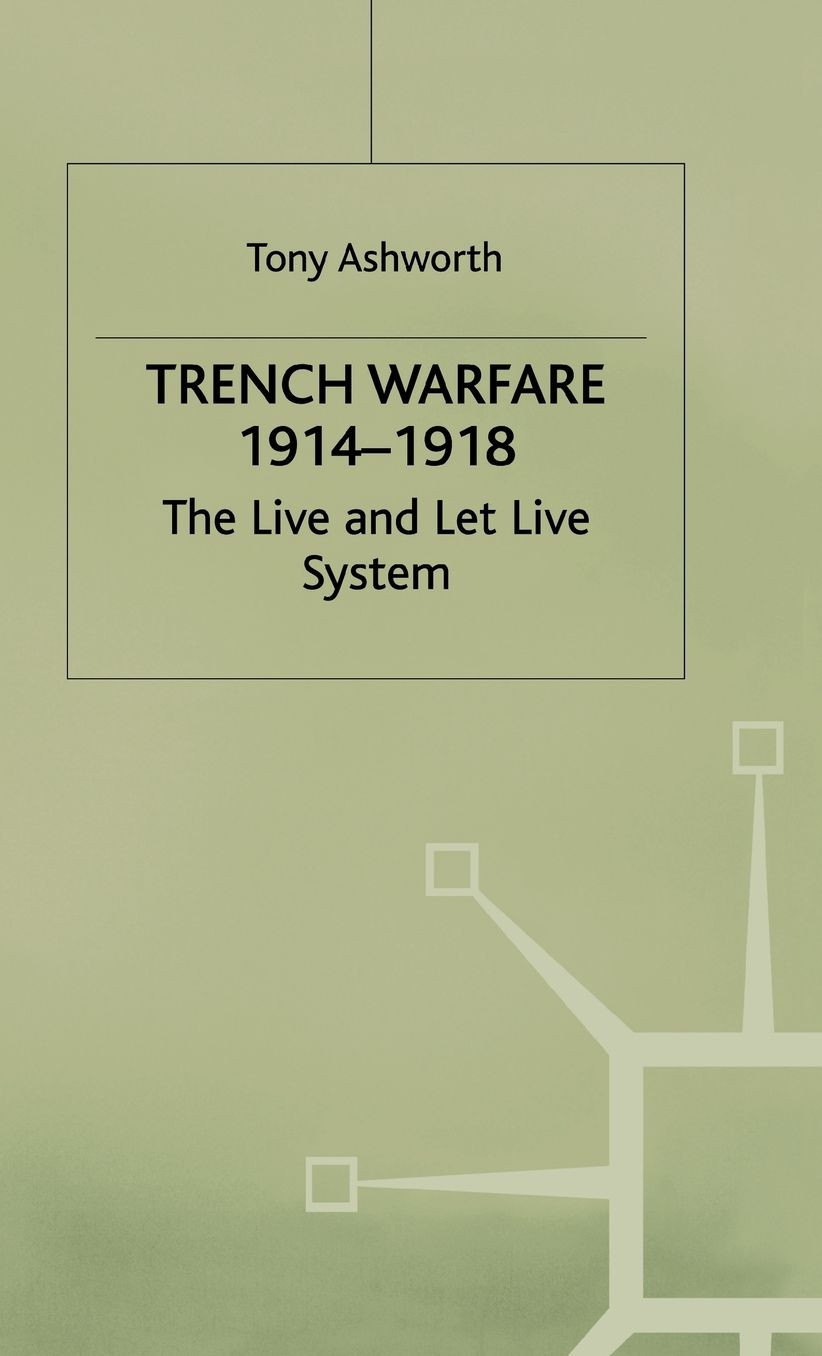 Trench Warfare, 1914-18: The Live and Let Live System