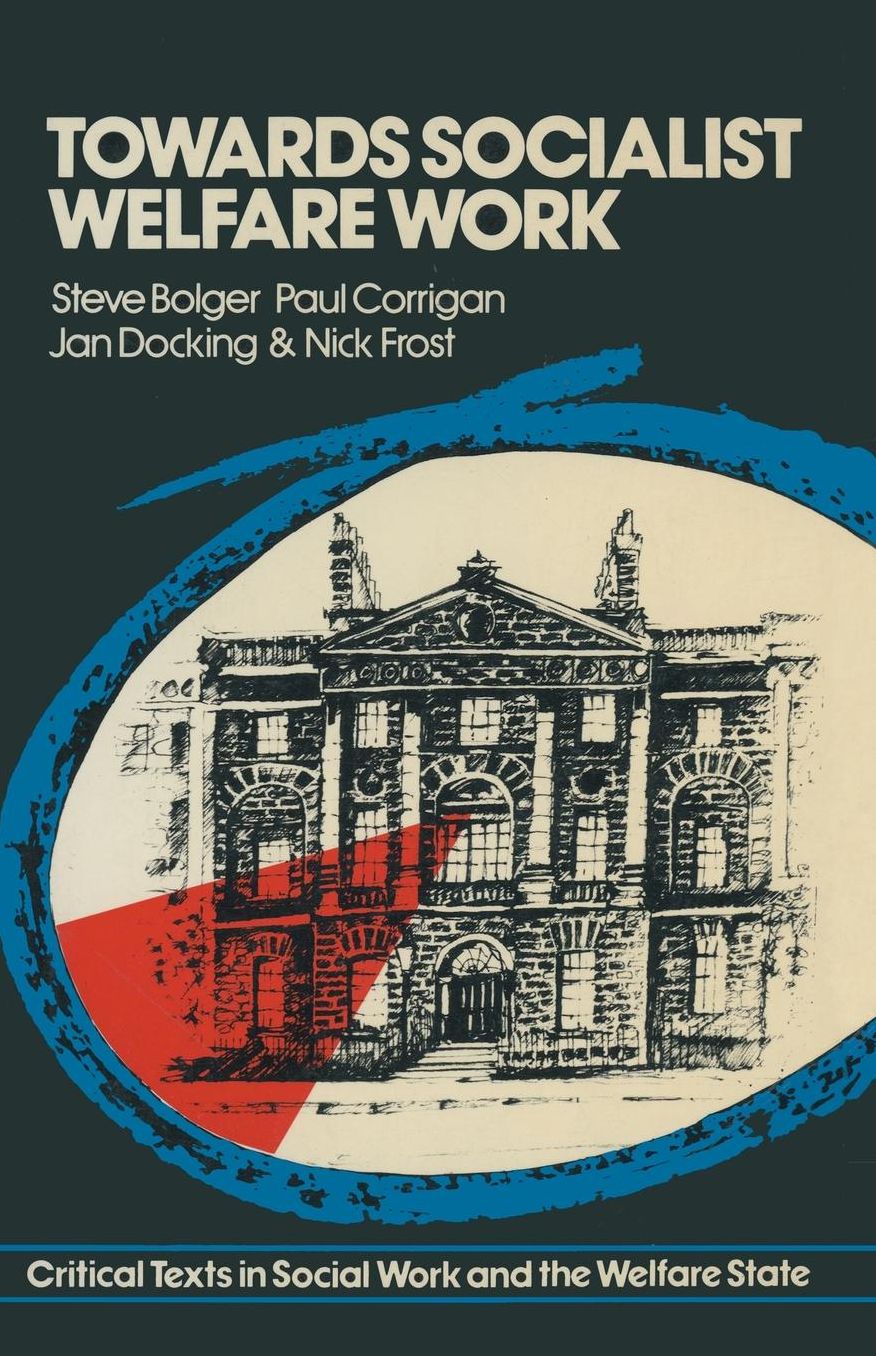 Towards Socialist Welfare Work: Critical Texts in Social Work and the Welfare State