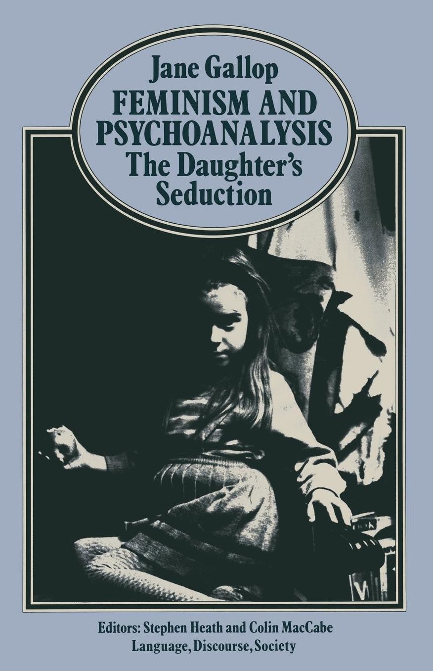 Feminism and Psychoanalysis: The Daughter's Seduction