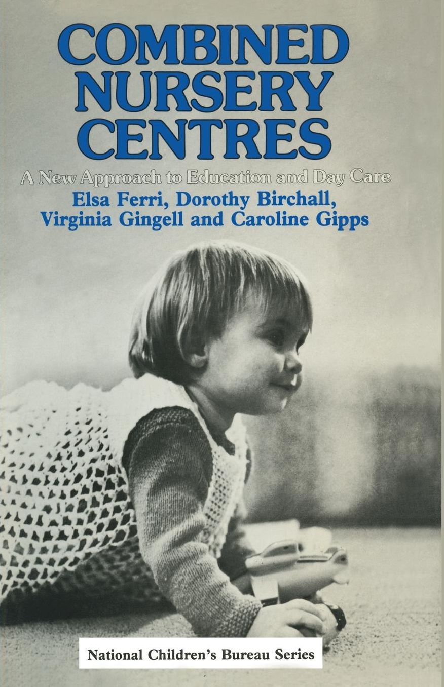 Combined Nursery Centres: A New Approach to Education and Day Care