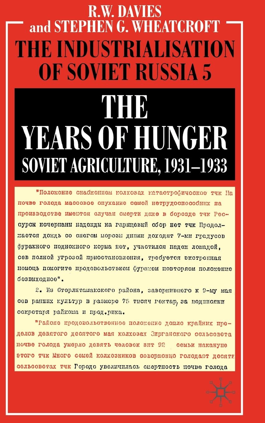 The Industrialisation of Soviet Russia Volume 5: The Years of Hunger: Soviet Agriculture 1931-1933