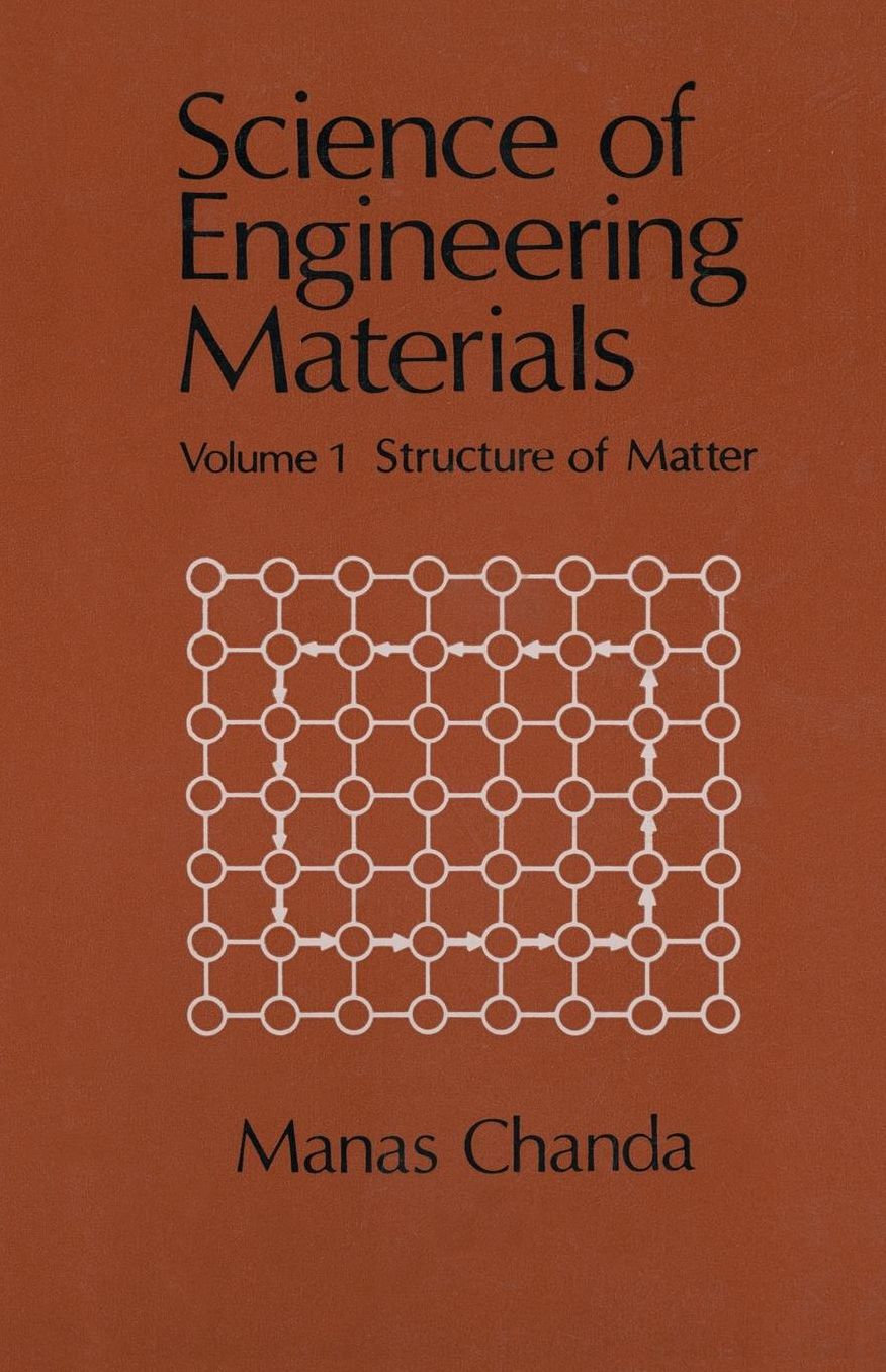 Science of Engineering Materials: Volume 1: Structure of Matter