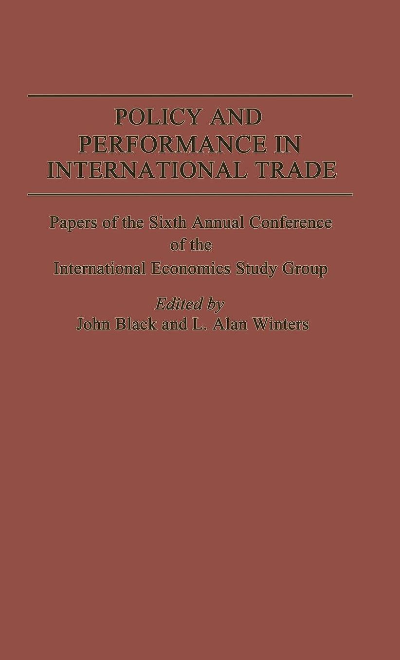 Policy and Performance in International Trade: Papers of the Sixth Annual Conference of the IES Study Group