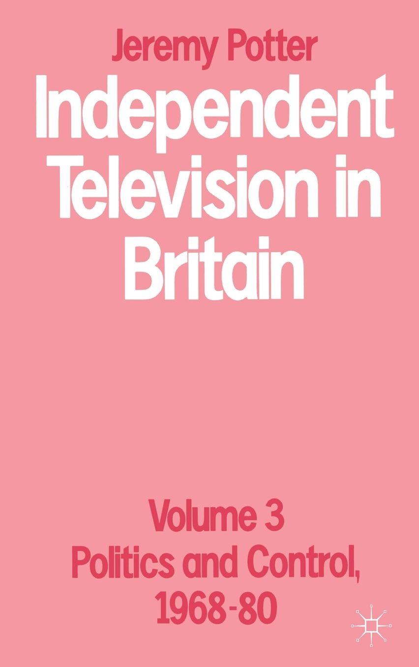 Independent Television in Britain: Volume 3