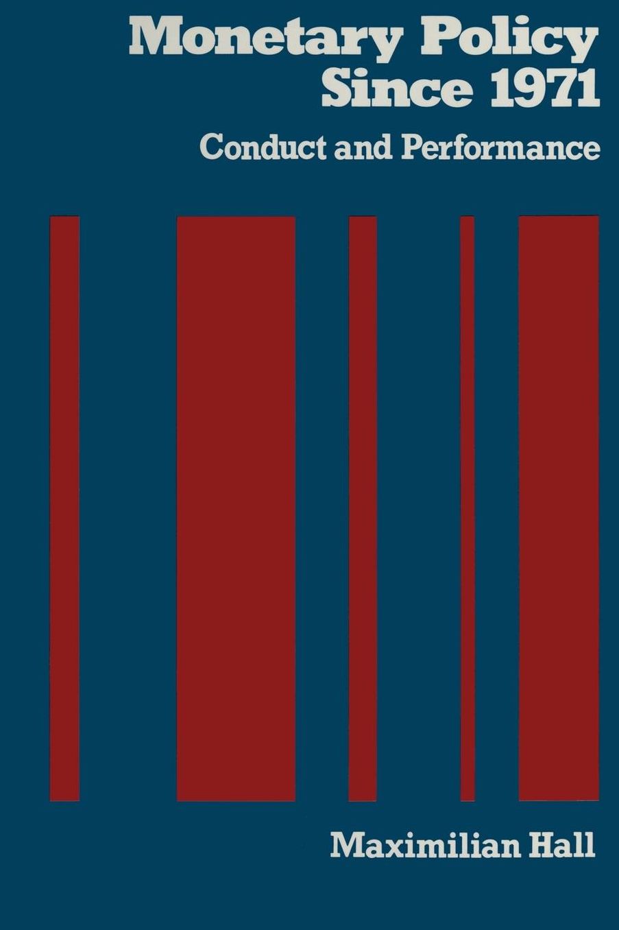Monetary Policy Since 1971: Conduct and Performance