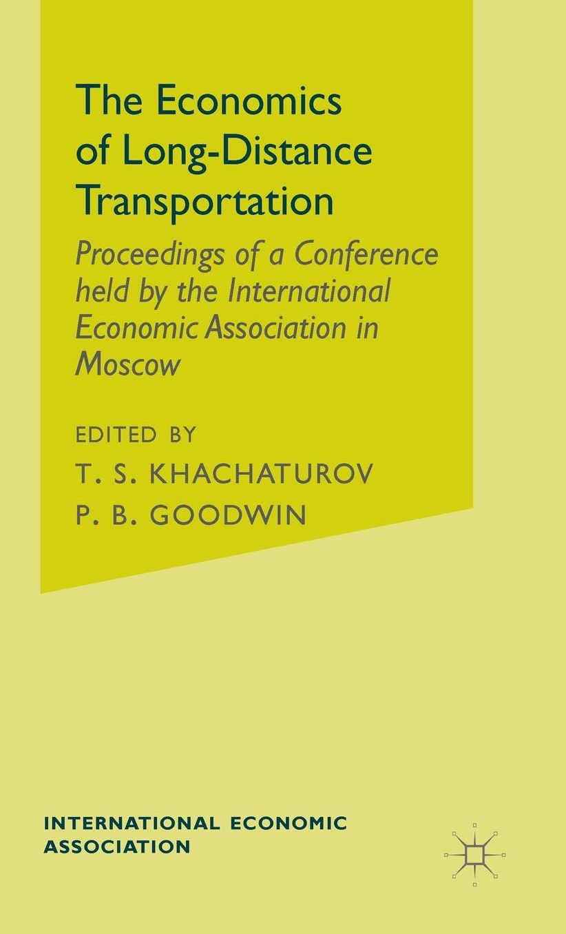 The Economics of Long-Distance Transportation: Proceedings of a Conference held by the International Economic Association