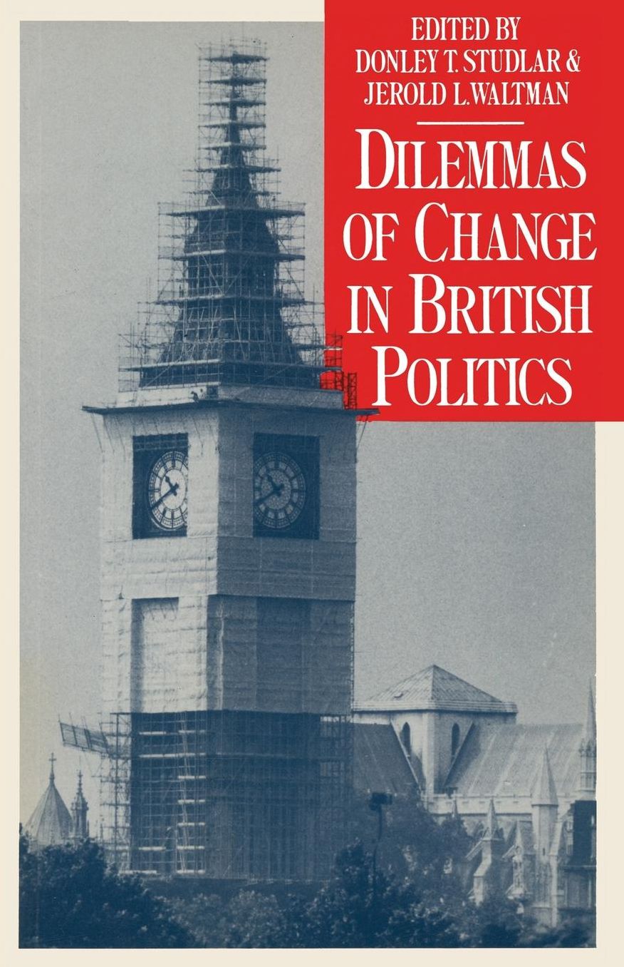 Dilemmas of Change in British Politics