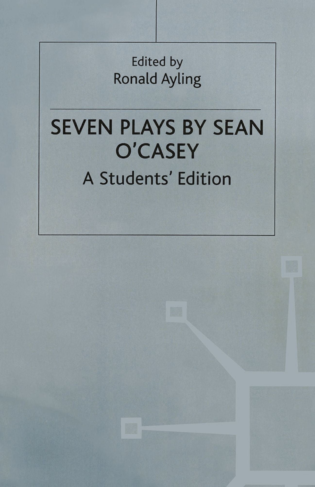 Seven Plays By Sean O'casey: A Student's Edition