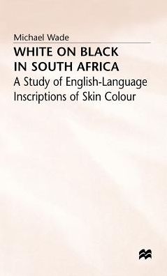 White on Black in South Africa: A Study of English-Language Inscriptions of Skin Colour