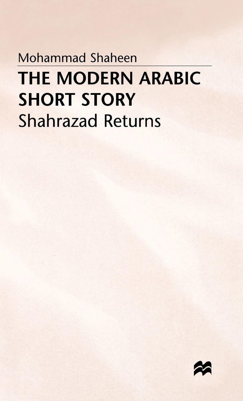 The Modern Arabic Short Story: Shahrazad Returns