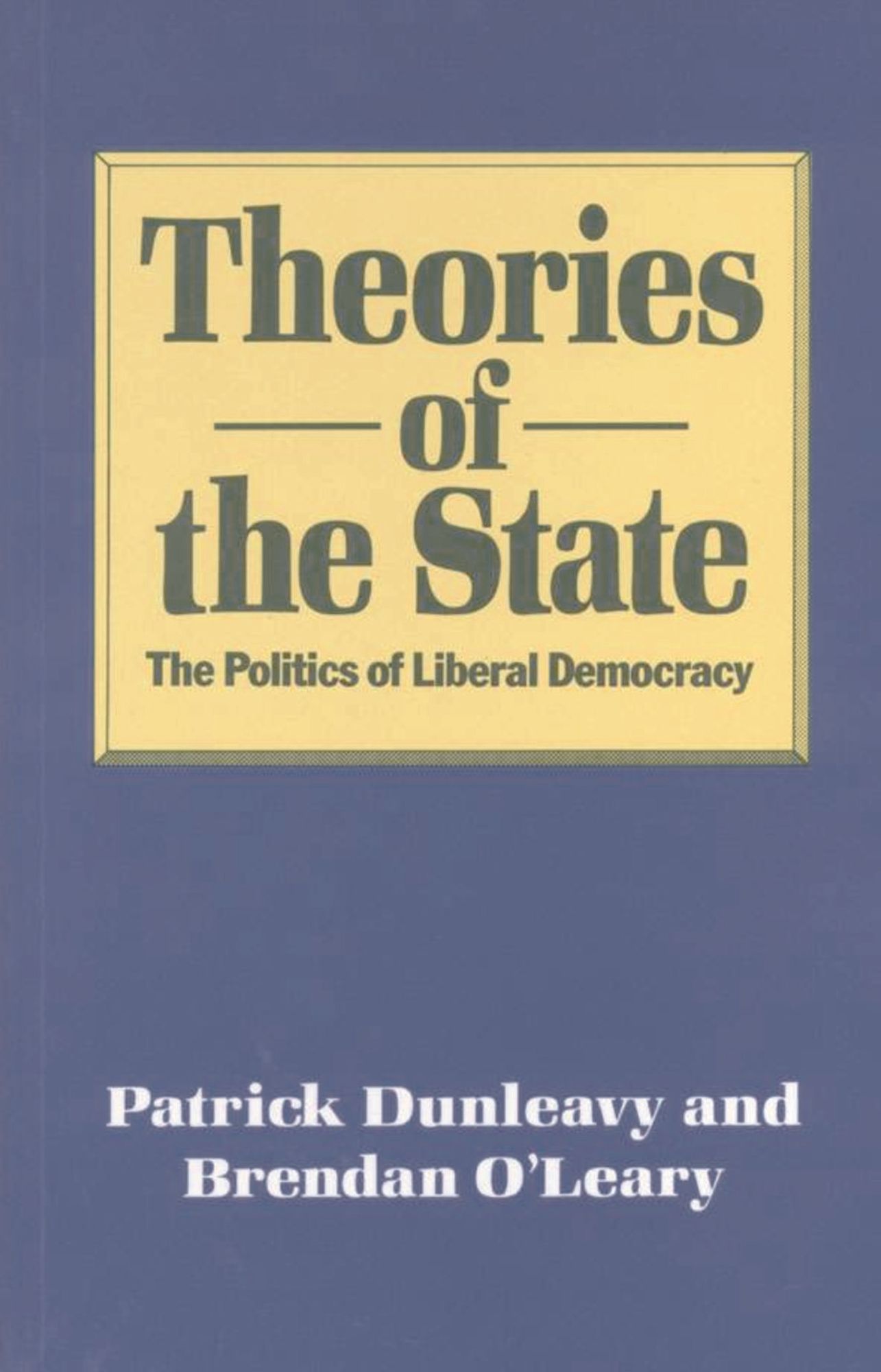 Theories of the State: The Politics of Liberal Democracy
