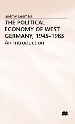 The Political Economy of West Germany, 1945-85: An Introduction