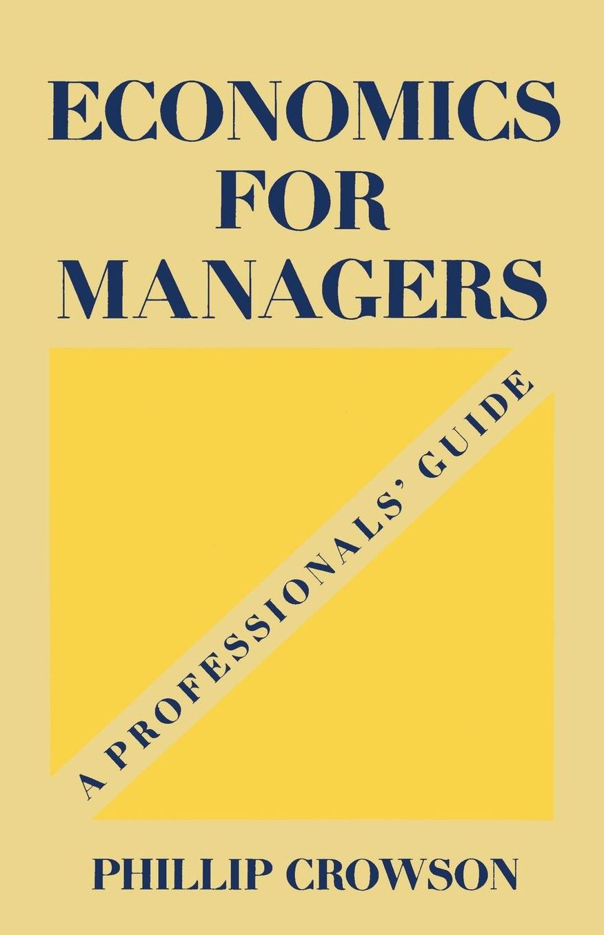 Economics for Managers: A Professionals' Guide