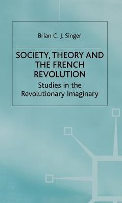 Society, Theory and the French Revolution: Studies in the Revolutionary Imaginary