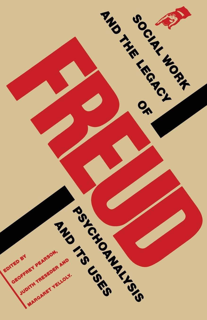Social Work and the Legacy of Freud: Psychoanalysis and its Uses