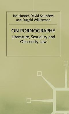 On Pornography: Literature, Sexuality and Obscenity Law
