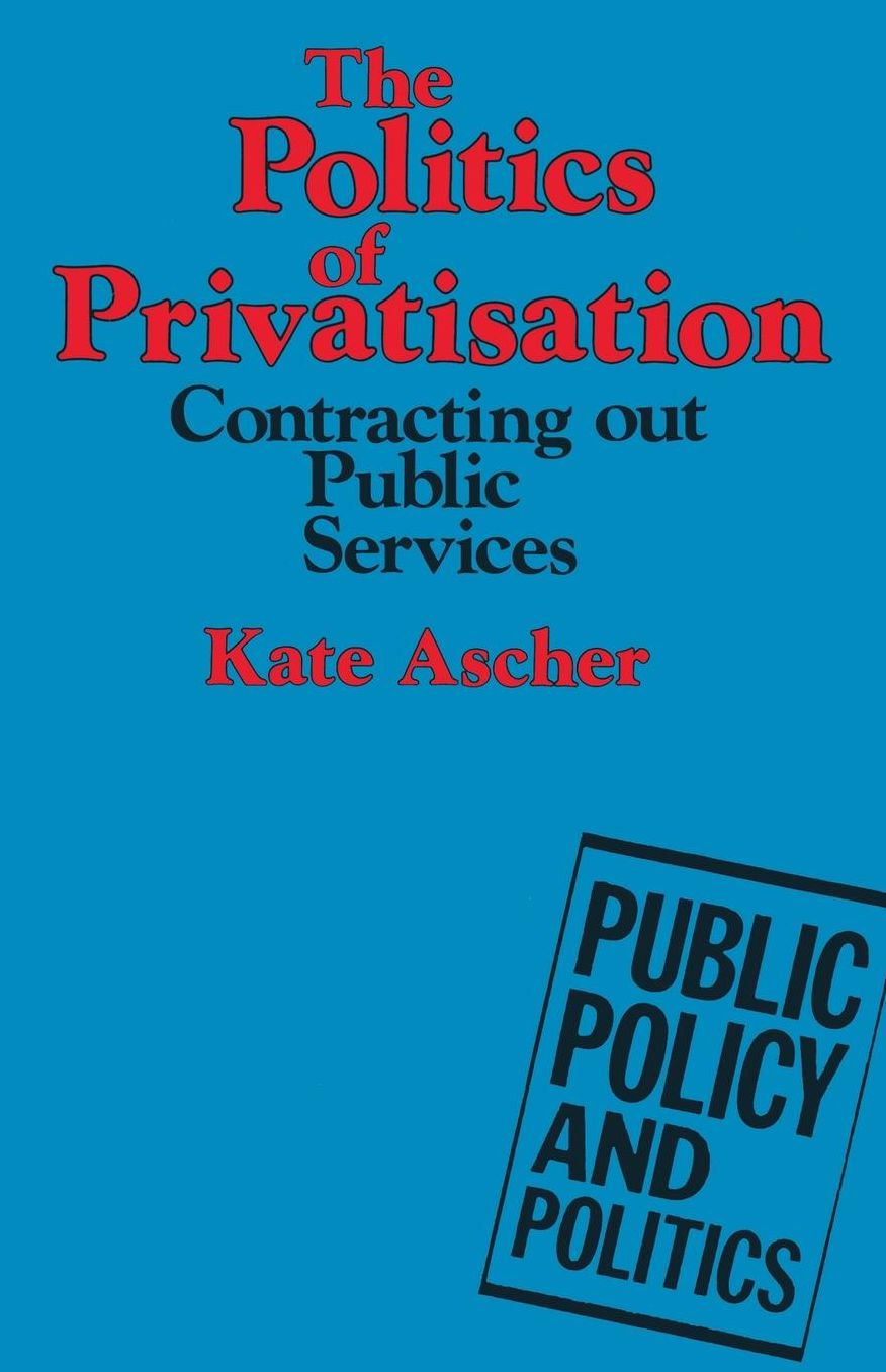 The Politics of Privatisation: Contracting Out Public Services