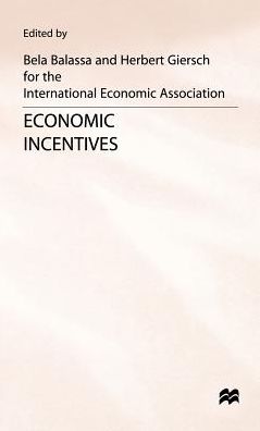 Economic Incentives: Proceedings of a conference held by the International Economic Association at Kiel, West Germany