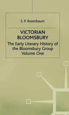 Victorian Bloomsbury: Volume 1: The Early Literary History of the Bloomsbury Group
