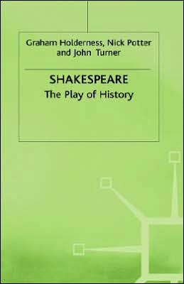 Shakespeare: The Play of History