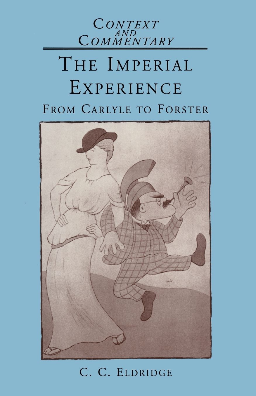 The Imperial Experience: From Carlyle to Forster