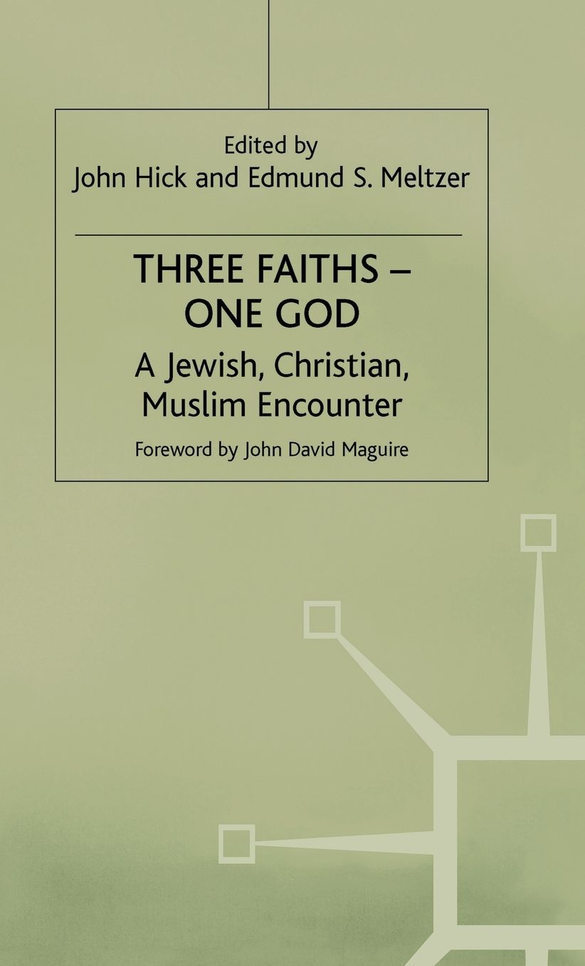 Three Faiths -- One God: A Jewish, Christian, Muslim Encounter
