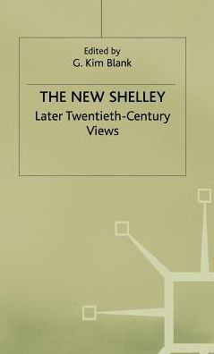 The New Shelley: Later Twentieth-Century Views