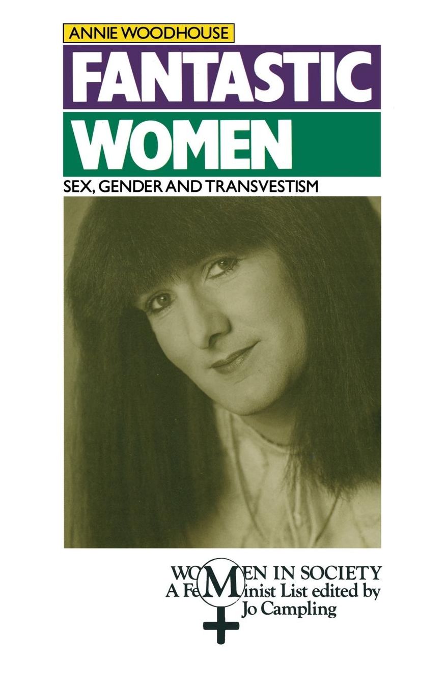 Fantastic Women: Sex, Gender and Transvestism