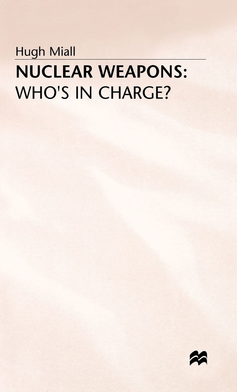 Nuclear Weapons: Who's in Charge?