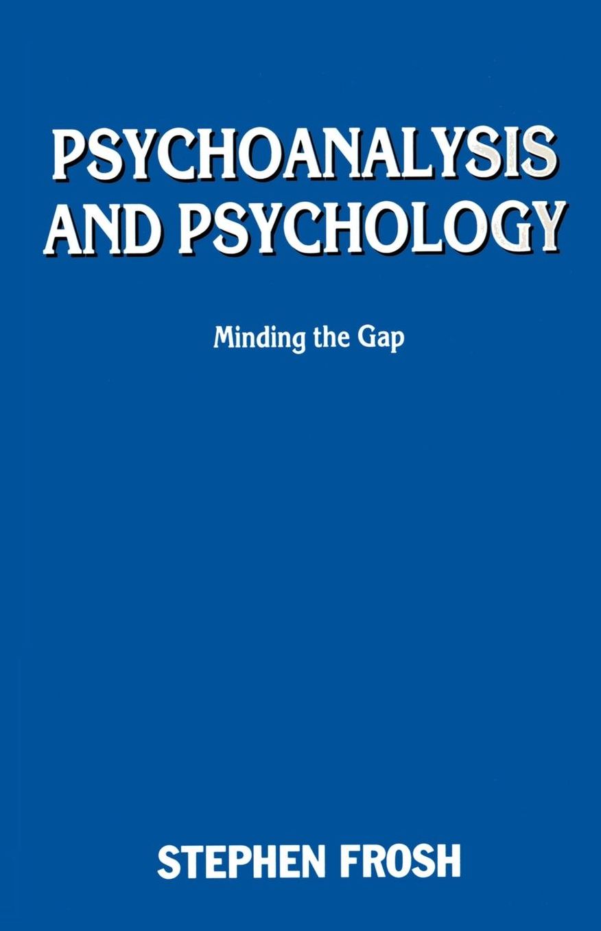 Psychoanalysis and Psychology: Minding the Gap