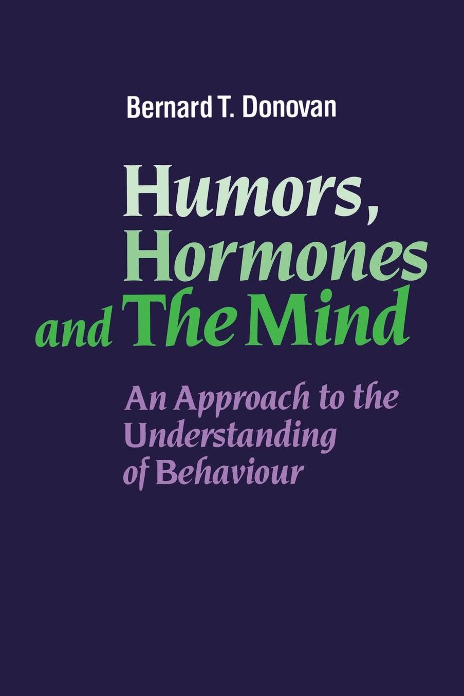 Humors, Hormones and the Mind: An Approach to the Understanding of Behaviour