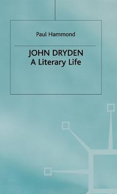 John Dryden: A Literary Life