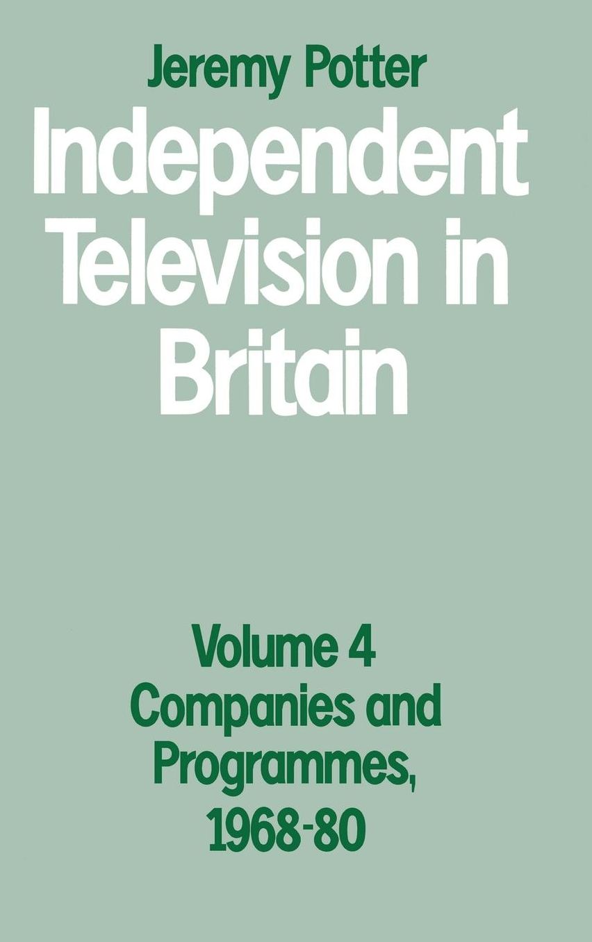 Independent Television in Britain: Volume 4