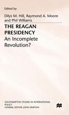 The Reagan Presidency: An Incomplete Revolution?