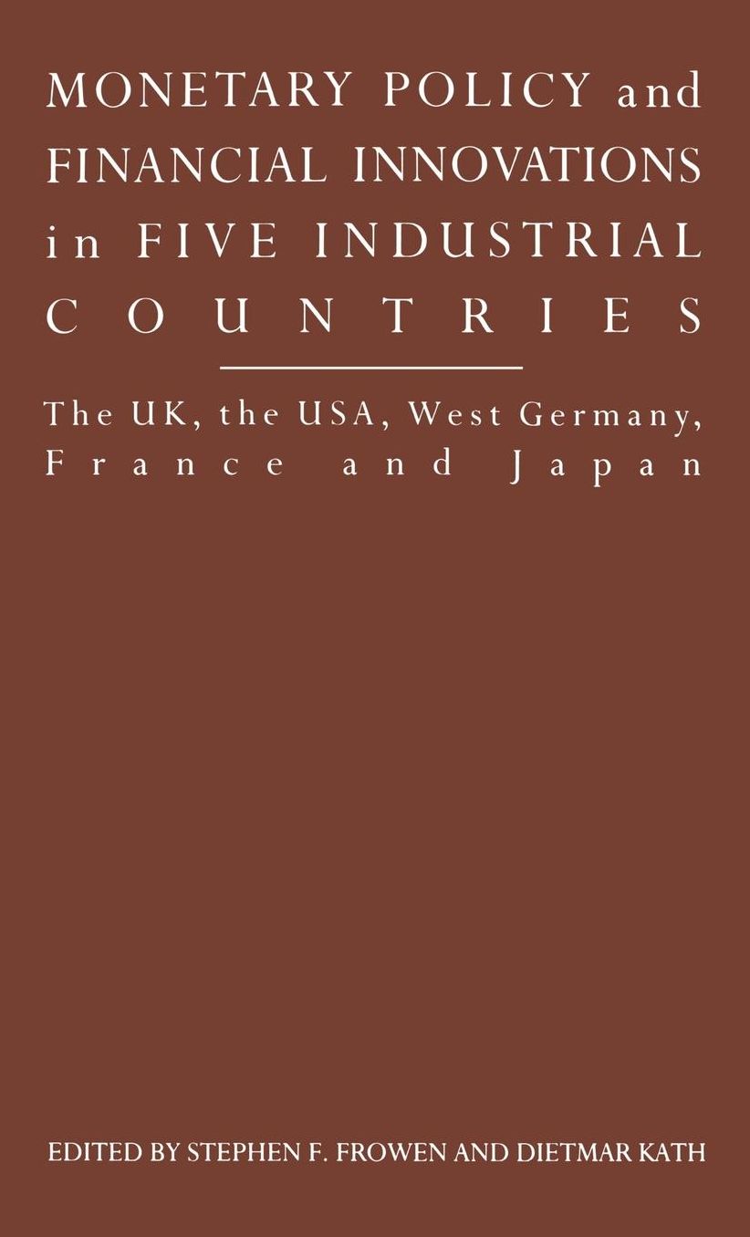 Monetary Policy and Financial Innovations in Five IndustrialCountries: The UK, the USA, West Germany, France and Japan