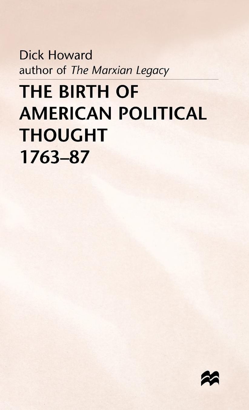 The Birth of American Political Thought, 1763-87