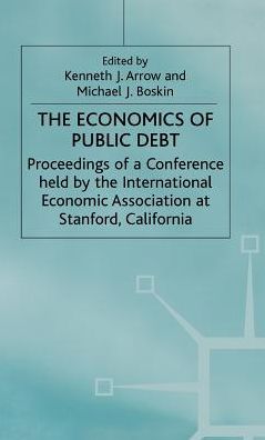 The Economics of Public Debt: Proceedings of a Conference held by the International Economic Association at Stanford, California