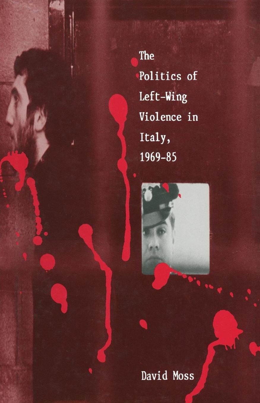 The Politics of Left-Wing Violence in Italy, 1969 85