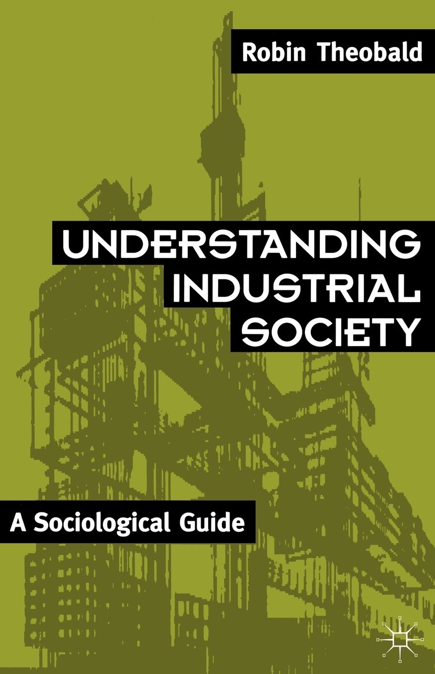 Understanding Industrial Society: A Sociological Guide