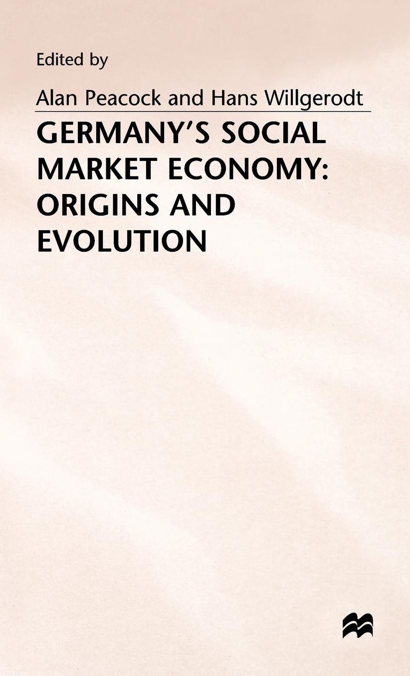 Germany's Social Market Economy: Origins and Evolution