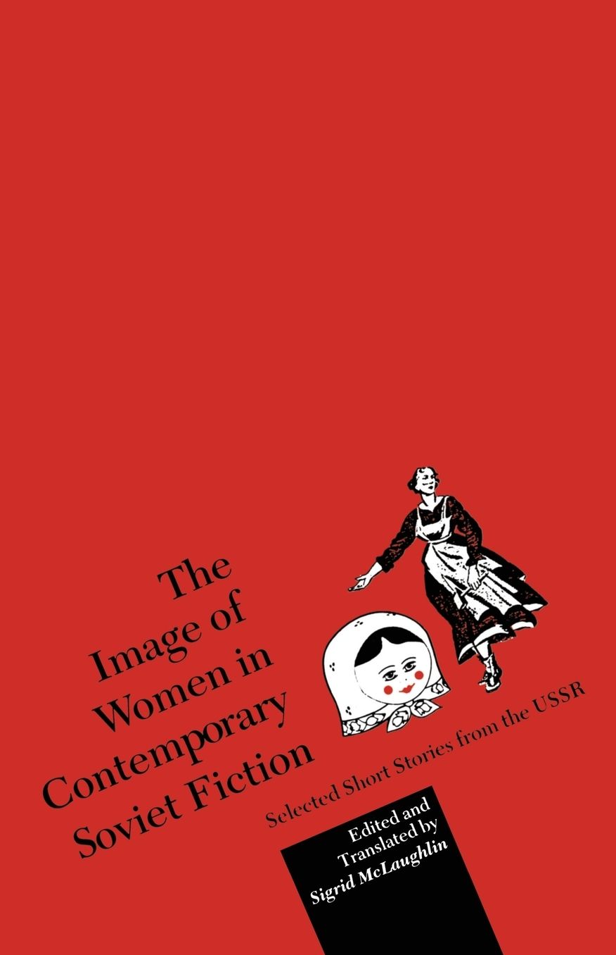 The Image of Women in Contemporary Soviet Fiction: Selected Short Stories from the USSR