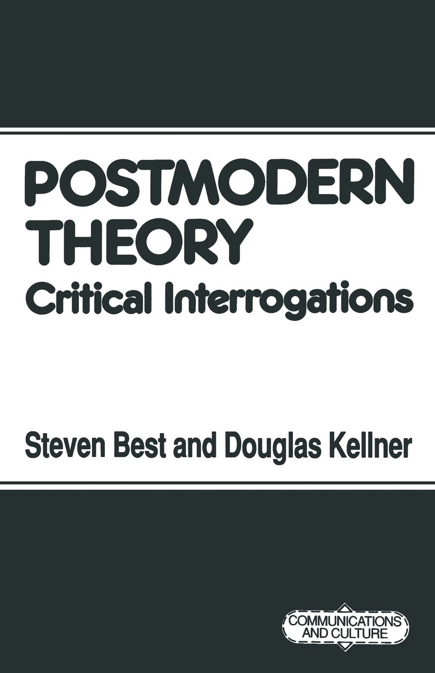 Postmodern Theory: Critical Interrogations