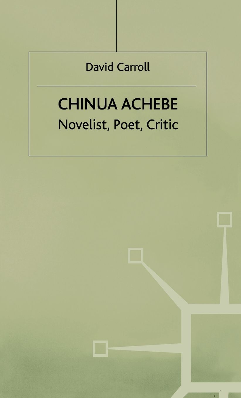 Chinua Achebe: Novelist, Poet, Critic