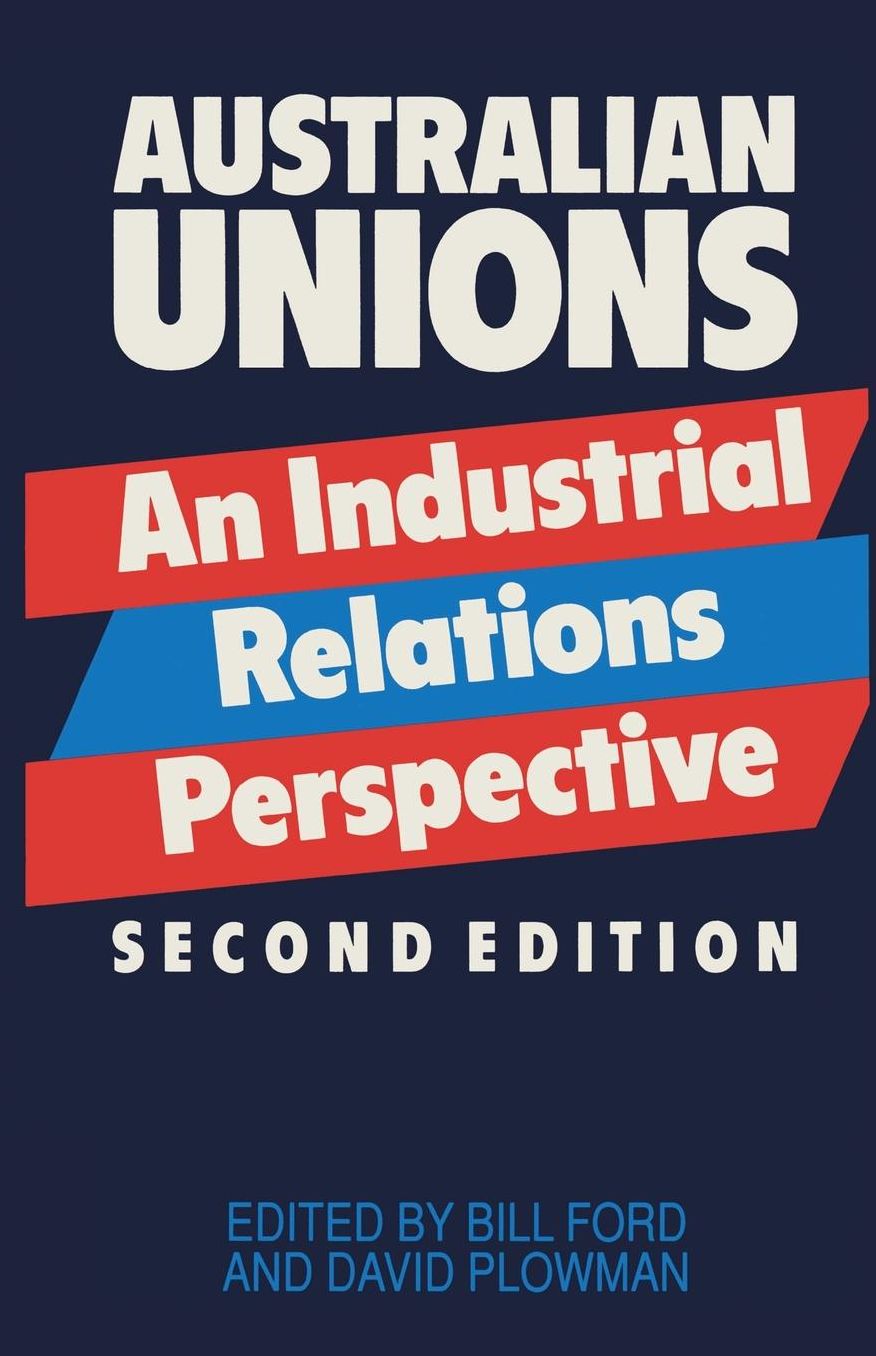Australian Unions; An Industrial Relations Perspective